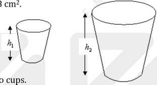 Question 11: Two cups are geometrically similar in shape. The total surface area of the smaller cup is 8 cm 2 and the total surface area of the larger cup is 18 cm 2.