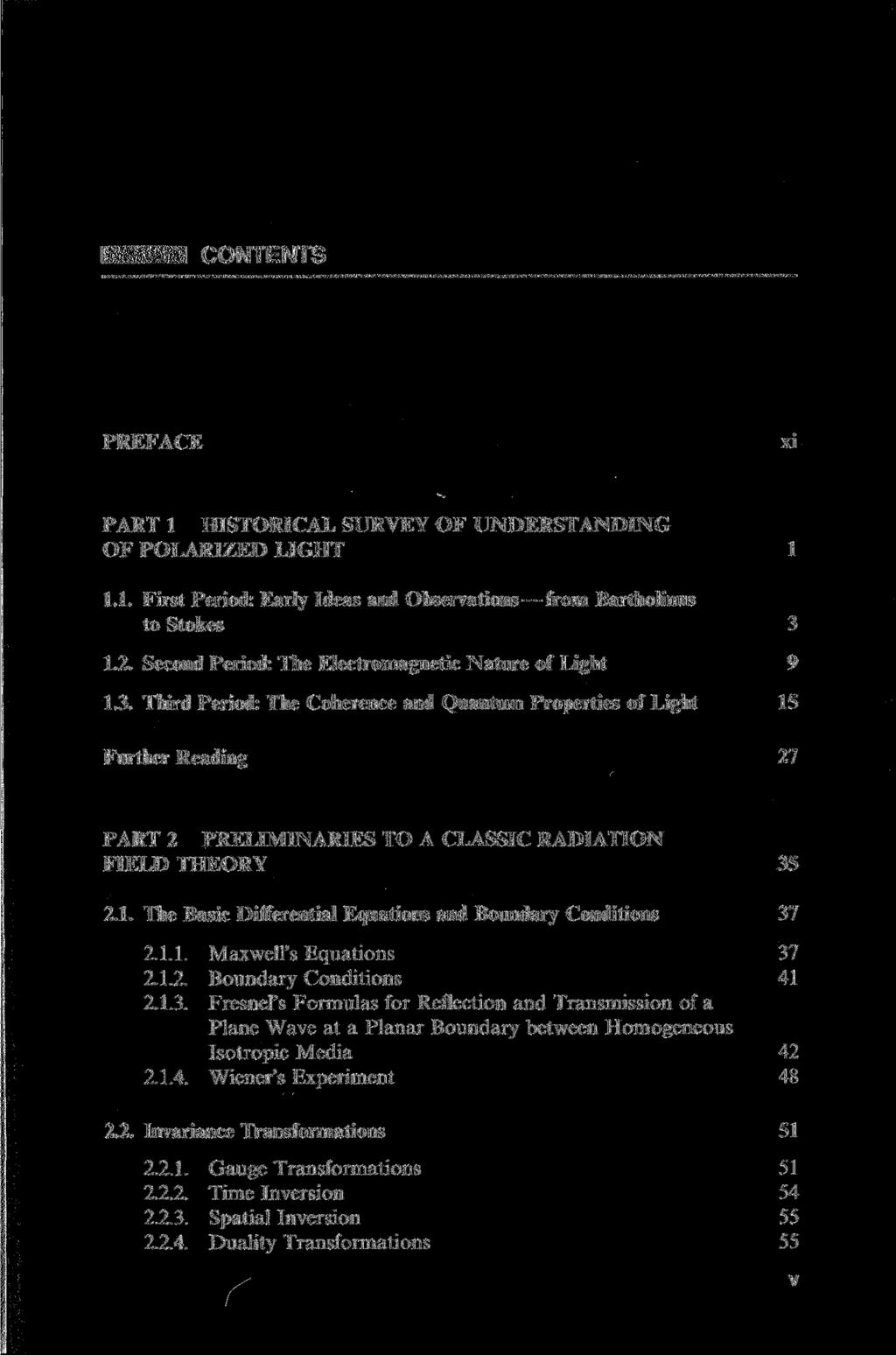 CONTENTS PREFACE xi PART 1 HISTORICAL SURVEY OF UNDERSTANDING OF POLARIZED LIGHT 1 1.1. First Period: Early Ideas and Observations from Bartholinus to Stokes 3 1.2.