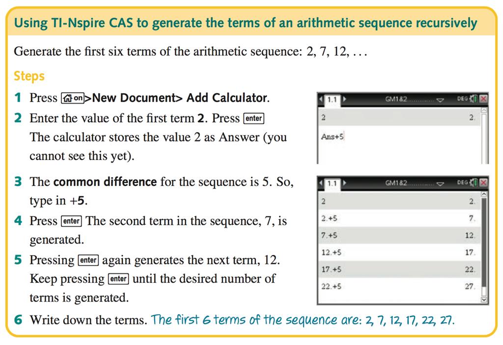 Using repeated addition on a CAS calculator to generate a sequence NUMBER PATTERNS AND RECURSION As we have seen, a recursive rule based on repeated addition, such as to find the next term, add 6, is