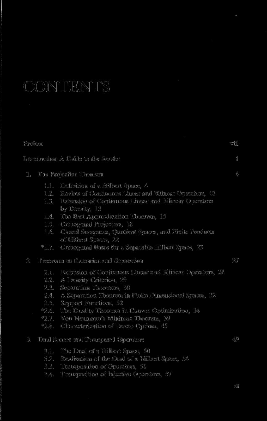 CONTENTS Preface Introduction: A Guide to the Reader 1. The Projection Theorem 1.1. Definition of a Hubert Space, 4 1.2. Review of Continuous Linear and Bilinear Operators, 10 1.3.