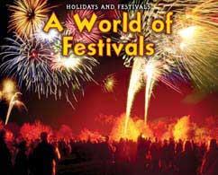 A World of Festivals (PreK Gr 1) Holidays and Festivals mark important historical and cultural events, and everyone looks forward to