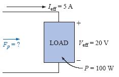 POWER FACTOR Determine the power factor of the load given below, and indicate whether it