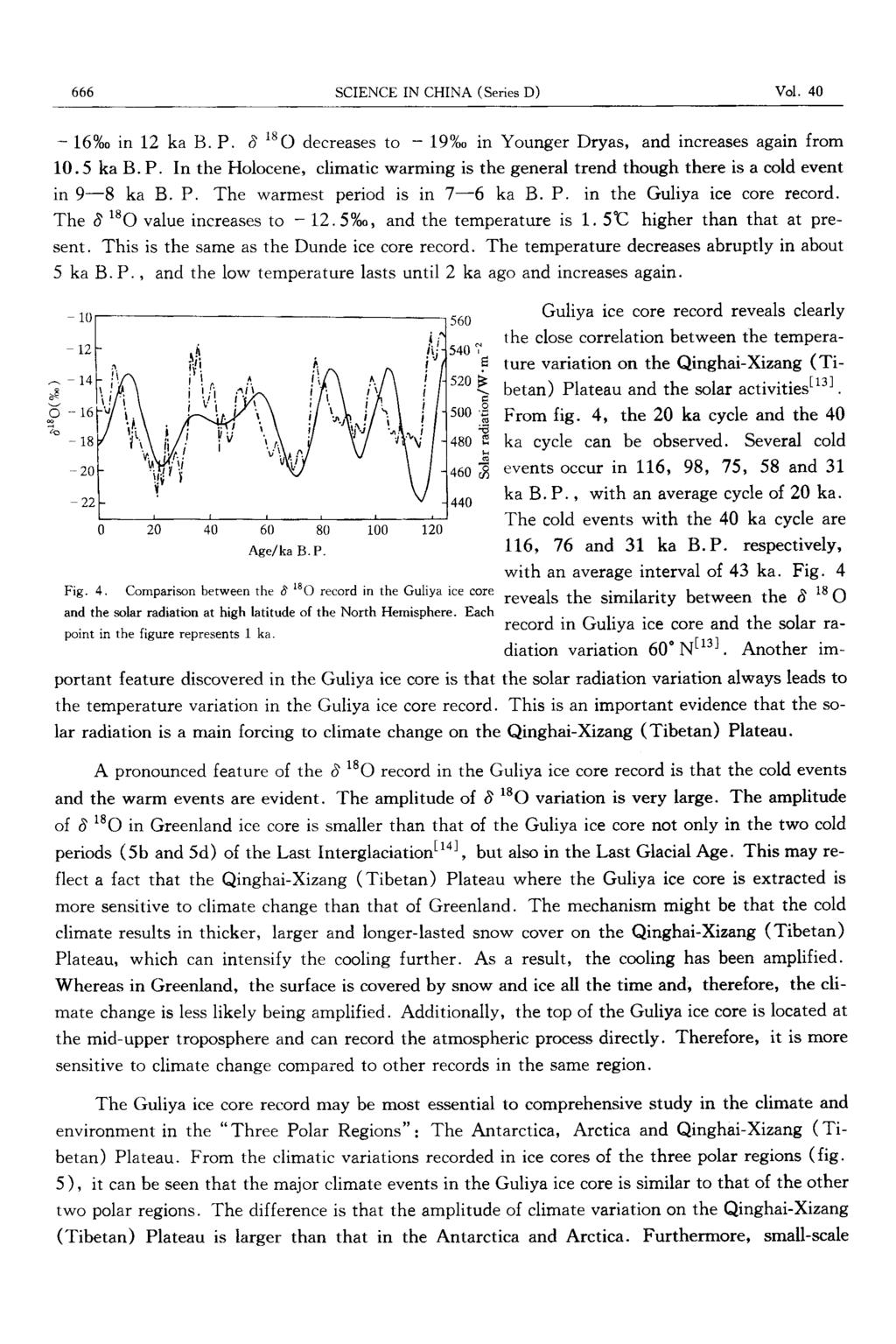 666 SCIENCE IN CHINA (Series D) Vol. 40 - l6%0 in 12 ka B. P. 6 '"1 decreases to - 19%, in Younger Dryas, and increases again from 10.5 ka B. P. In the Holocene, climatic warming is the general trend though there is a cold event in 9-8 ka B.