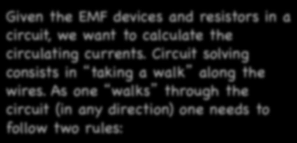 Circuit solving consists in taking a walk along the wires.