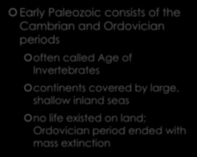 Early Paleozoic Era Early Paleozoic consists of the