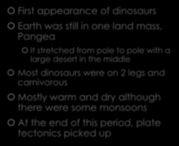 Triassic Period First appearance of dinosaurs Earth was still in one land