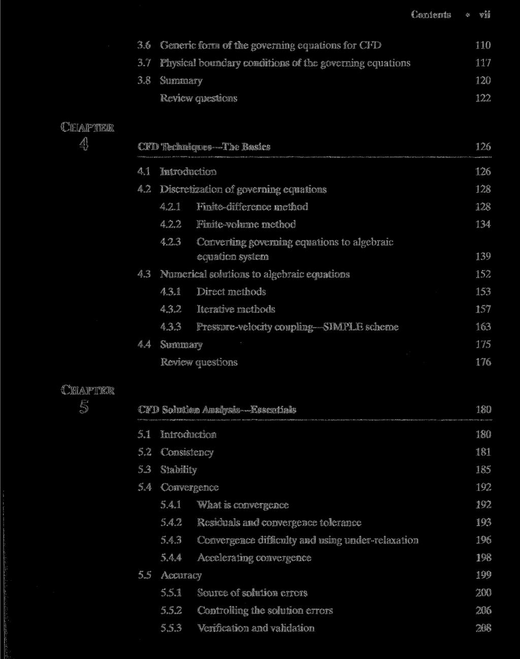 Contents vii 3.6 Generic form of the governing equations for CFD 3.7 Physical boundary conditions of the governing equations 3.8 Summary 110 117 120 122 4 CFD Techniques The Basics 4.1 Introduction 4.