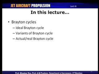 (Refer Slide Time: 50:52) So, let me summarize, what we have discussed in in today s lecture, we were discussing about Brayton cycles and we started how discussion with the ideal Brayton cycle the