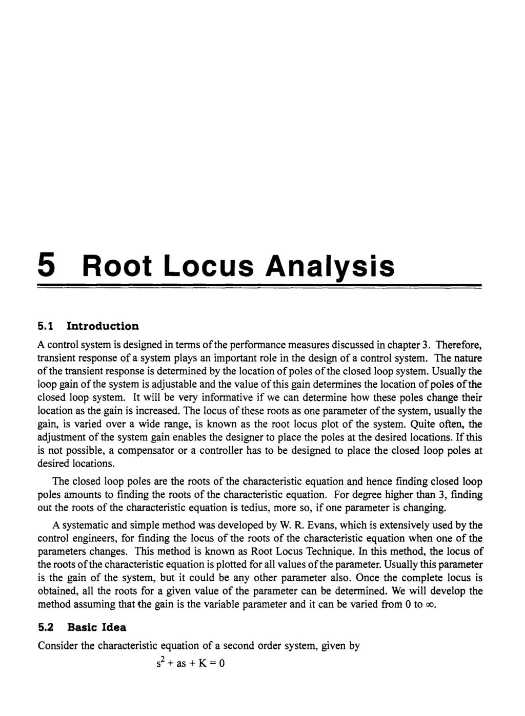 5 Root Locus Analysis 5.1 Introduction A control system is designed in tenns of the perfonnance measures discussed in chapter 3.