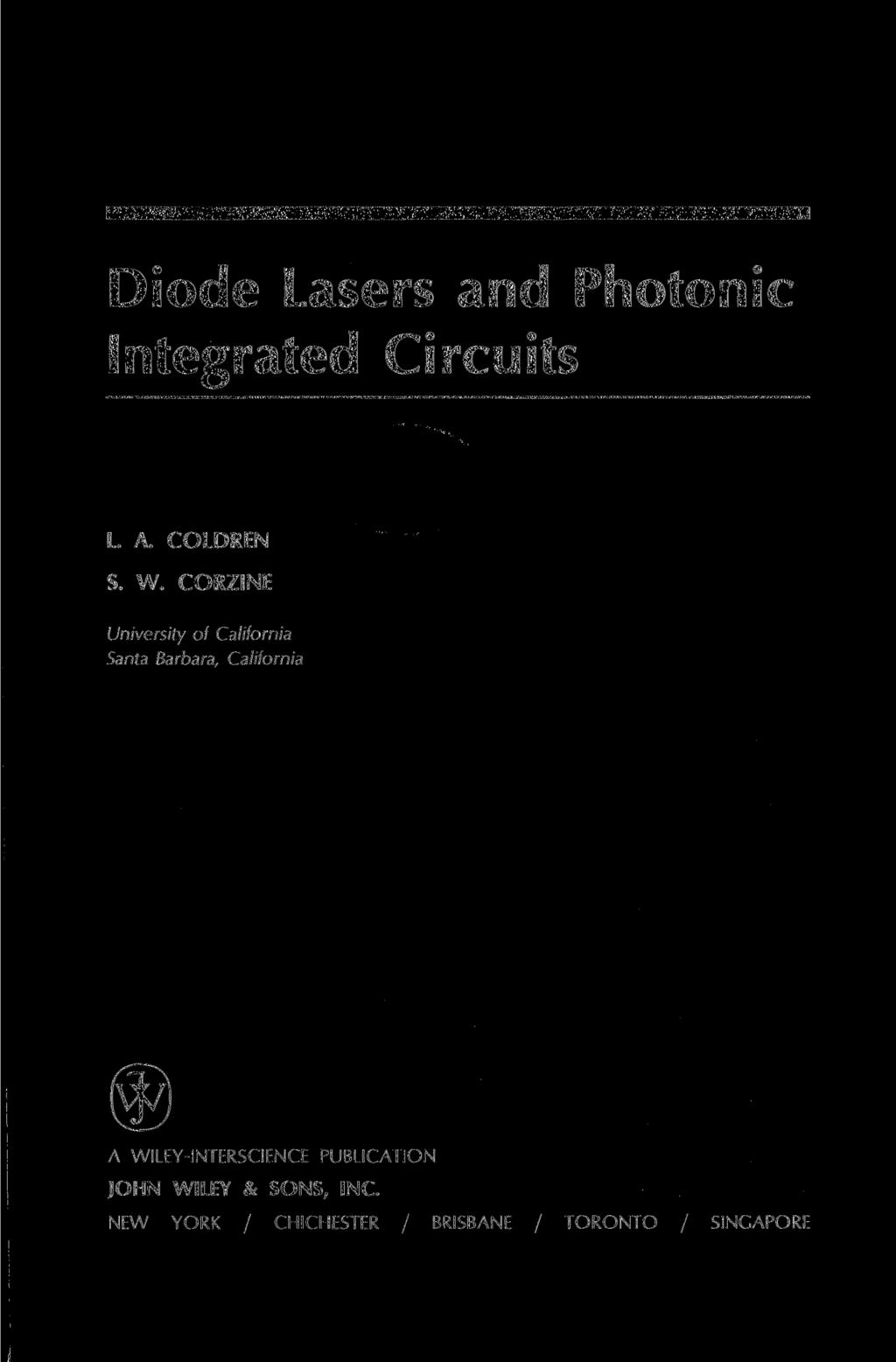 Diode Lasers and Photonic Integrated Circuits L. A. COLDREN S. W.