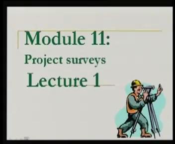 Surveying Prof. Bharat Lohani Department of Civil Engineering Indian Institute of Technology, Kanpur Module - 11 Lecture No.