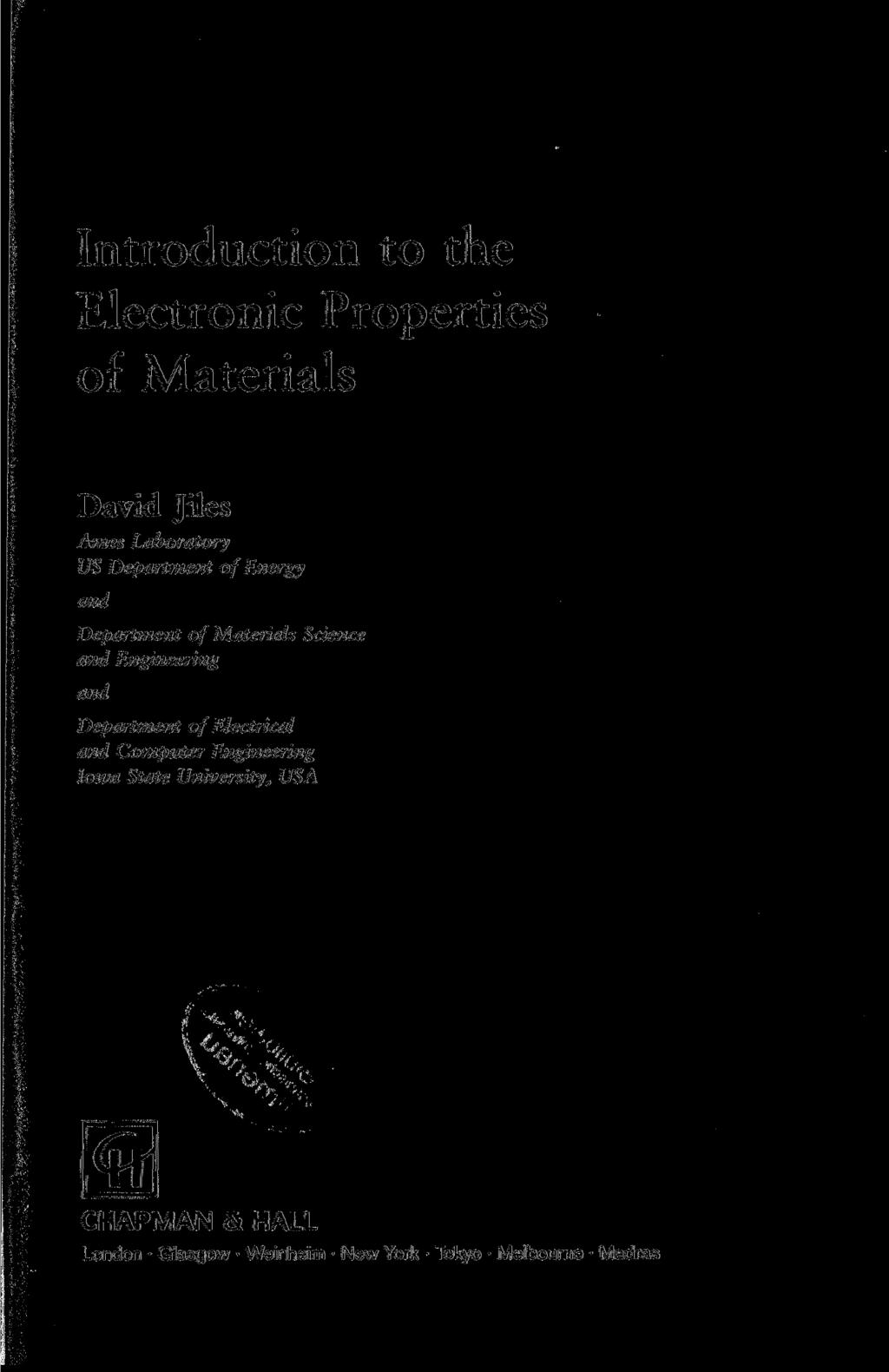 Introduction to the Electronic Properties of Materials David Jiles Ames Laboratory US Department of Energy and Department of Materials Science and