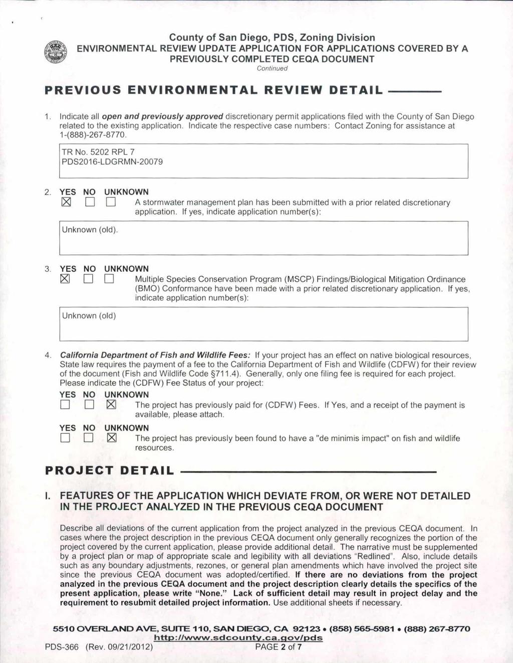 PREVIOUS ENVIRONMENTAL REVIEW DETAIL 1. Indicate all open and previously approved discretionary permit applications filed with the County of San Diego related to the existing application.