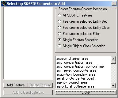Geodatabase Builder Selecting Features BUILD CANDIDATE LIST displays the SDSFIE Selection Dialog SOURCE LIST a list of Entity Sets, Entity Classes, Filters, or Individual Tables included in