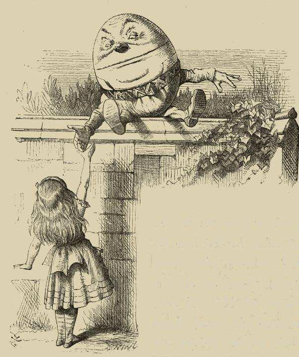 Humpty Dumpty From Through the Looking Glass and what Alice found there by Lewis Carroll When I use a