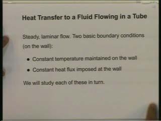 (Refer Slide Time: 45:20) We will consider steady laminar flow and we will consider 2 situations represented by 2 basic boundary considerations -