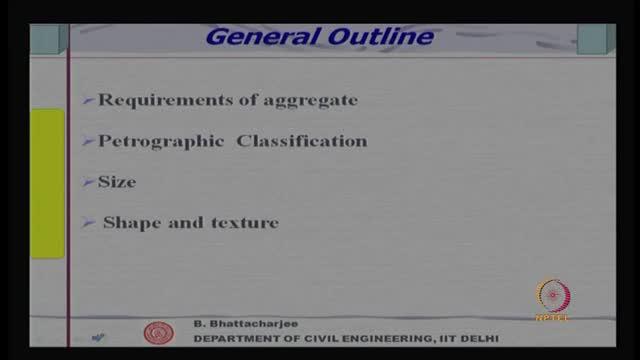 Concrete Technology Prof. B. Bhattacharjee Department of Civil Engineering Indian Institute of Science IIT Delhi Lecture - 6 Aggregates (Size, Shape) Welcome to concrete technology module 2.
