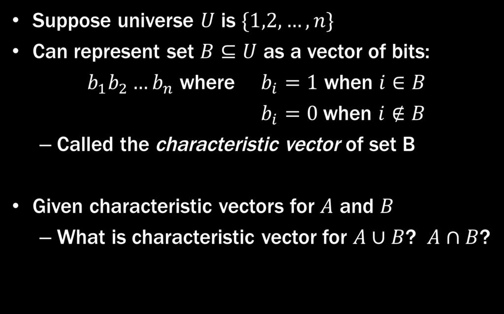 i B b i = 0 when i B Called the characteristic vector of set B Given