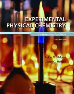 Experimental Physical Chemistry : A Laboratory Textbook Table Of Contents: Preface ix To the Student xv Part 1 Fundamentals: Data Collection and 1 (39) Analysis Working with Experimental Data 1 (50)