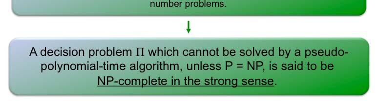 Assuming P NP, the only NP-complete problems that are potential candidates for being solved by pseudo-polynomial-time algorithms are those that are number problems.