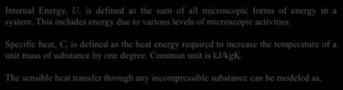 Specific heat, C, is defined as the heat energy required to increase the temperature of a unit mass of substance by one