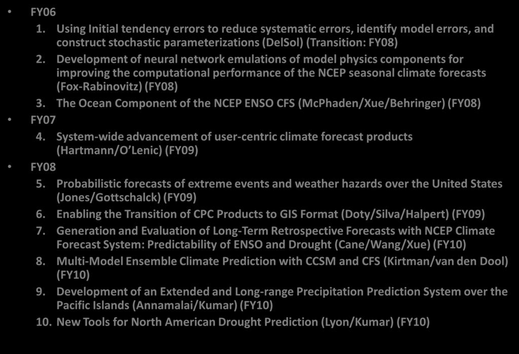 Development of neural network emulations of model physics components for improving the computational performance of the NCEP seasonal climate forecasts (Fox-Rabinovitz) (FY08) 3.