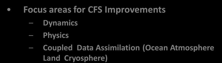 tomorrow CFS V1 implemented in 2004 Atmosphere & ocean DA Real time coupled 9-month forecasts 25 years of hindcasts CFS V2