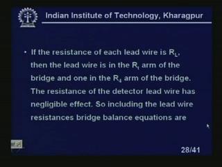 (Refer Slide Time: 36:54) If the resistance of each lead wire is R L, then the lead wire is in the R t arm of the bridge and one in the R