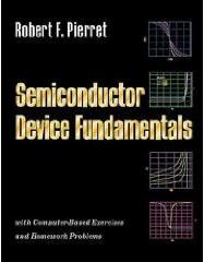 2 Semiconductor Device Physics Textbook: Semiconductor Device Fundamentals, Robert F. Pierret, International Edition, Addison Wesley, 1996.