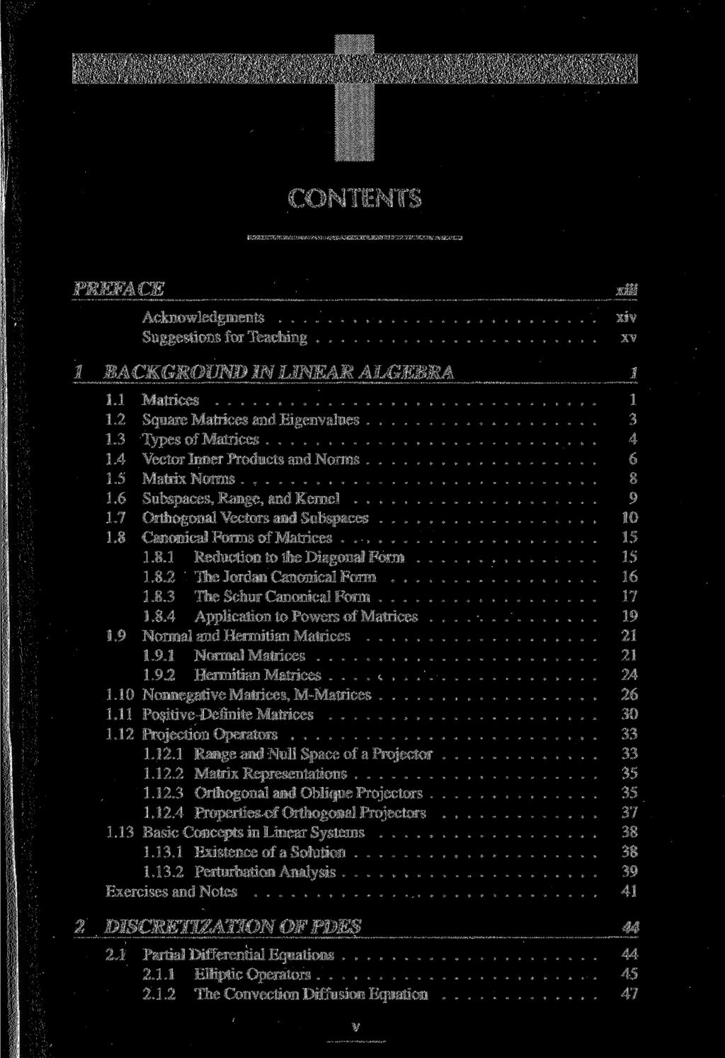 CONTENTS PREFACE Acknowledgments Suggestions for Teaching xüi xiv xv 1 BACKGROUND IN LINEAR ALGEBRA 1 1.1 Matrices 1 1.2 Square Matrices and Eigenvalues 3 1.3 Types of Matrices 4 1.