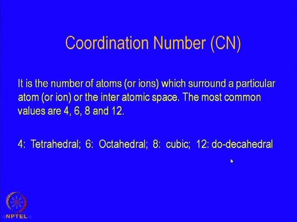 (Refer Slide Time: 07:27) So, the coordination number, the definition of coordination number is like this. This has been just discussed.