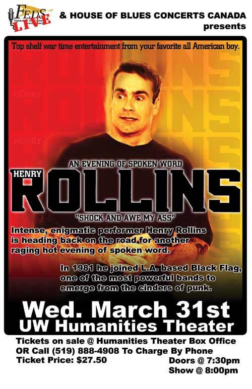 Crucial development. http://www.feds.uwaterloo.ca/posters/henryrollins.
