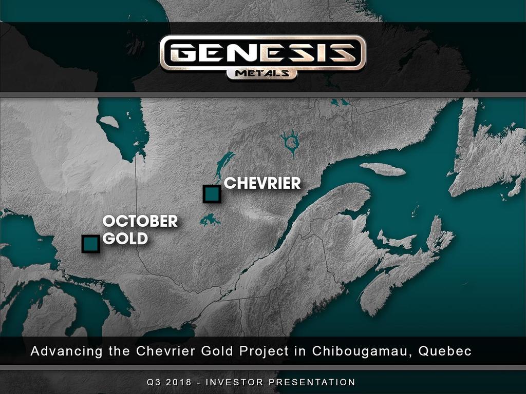 ADVANCING THE CHEVRIER GOLD DEPOSIT IN CHIBOUGAMAU, QUEBEC ADVANCING THE CHEVRIER GOLD