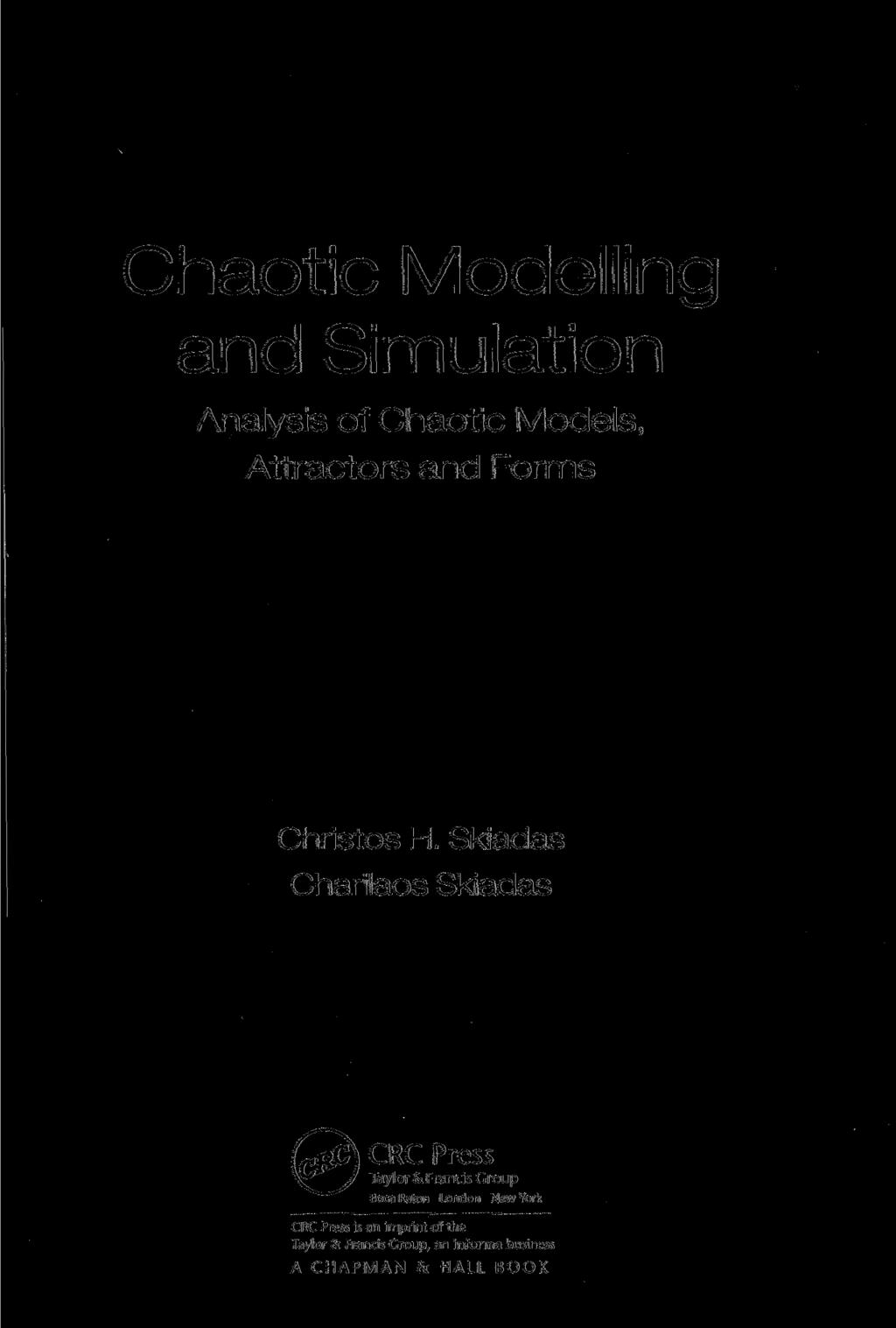 Chaotic Modelling and Simulation Analysis of Chaotic Models, Attractors and Forms Christos H.