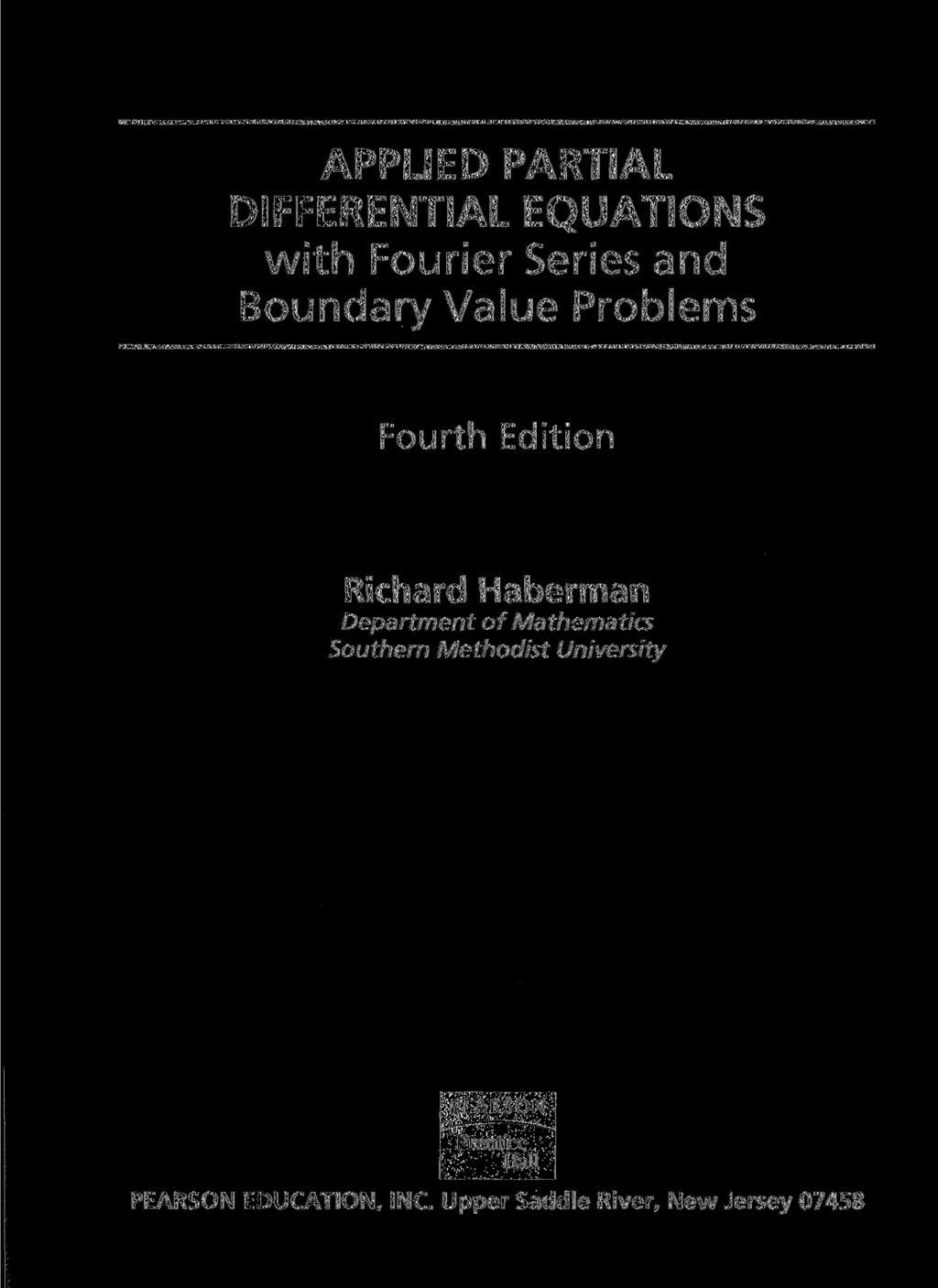 APPLIED PARTIM DIFFERENTIAL EQUATIONS with Fourier Series and Boundary Value Problems Fourth Edition Richard Haberman