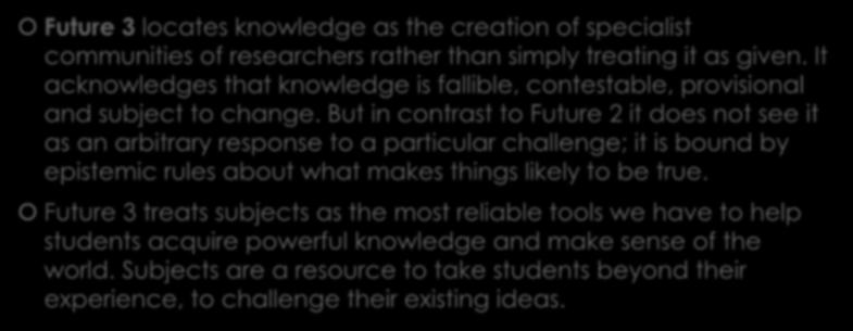 3 Possible Futures Future 3 locates knowledge as the creation of specialist communities of researchers rather than simply treating it as given.