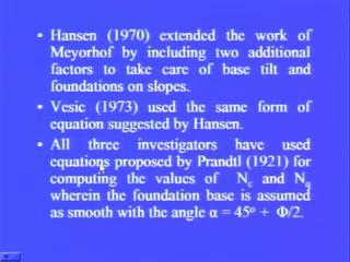 (Refer Slide Time: 22:45) Hansen in 1970 extended the work of Meyerhof by including 2 additional factors to take care of the base