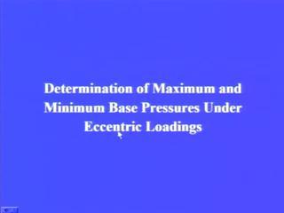 (Refer Slide Time: 37:20) Now, in order to determined, a maximum and minimum base pressures, base pressures under eccentric