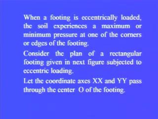(Refer Slide Time: 37:28) Now, when a footing is subjected to eccentrically loaded the soil experiences as we have seen a maximum