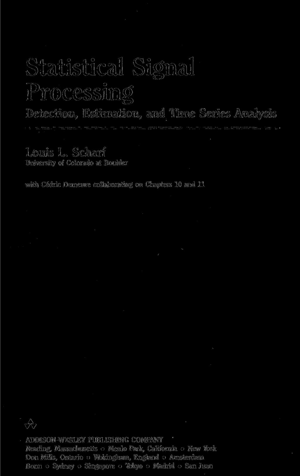 Statistical Signal Processing Detection, Estimation, and Time Series Analysis Louis L.