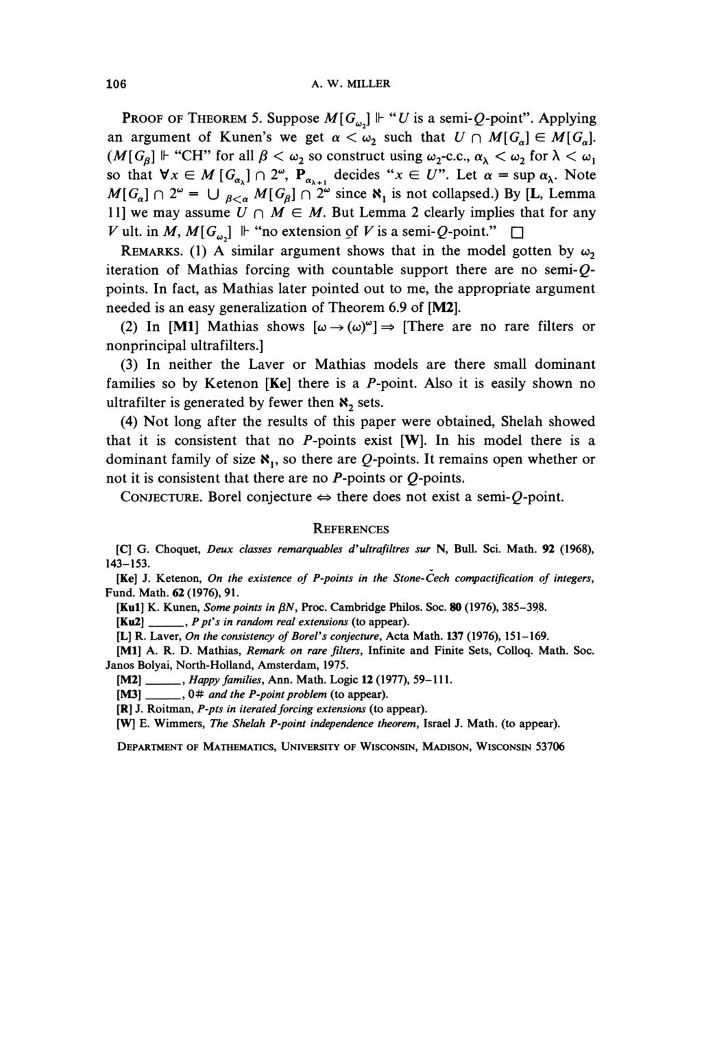 106 A. W. MILLER PROOF OF THEOREM 5. Suppose M[G^,2] IF "U is a semi-q-point". Applying an argument of Kunen's we get a < 2 such that U n M[Gat] E M[GoJ.