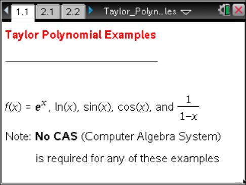 Math Objectives Students will produce various graphs of Taylor polynomials. Students will discover how the accuracy of a Taylor polynomial is associated with the degree of the Taylor polynomial.