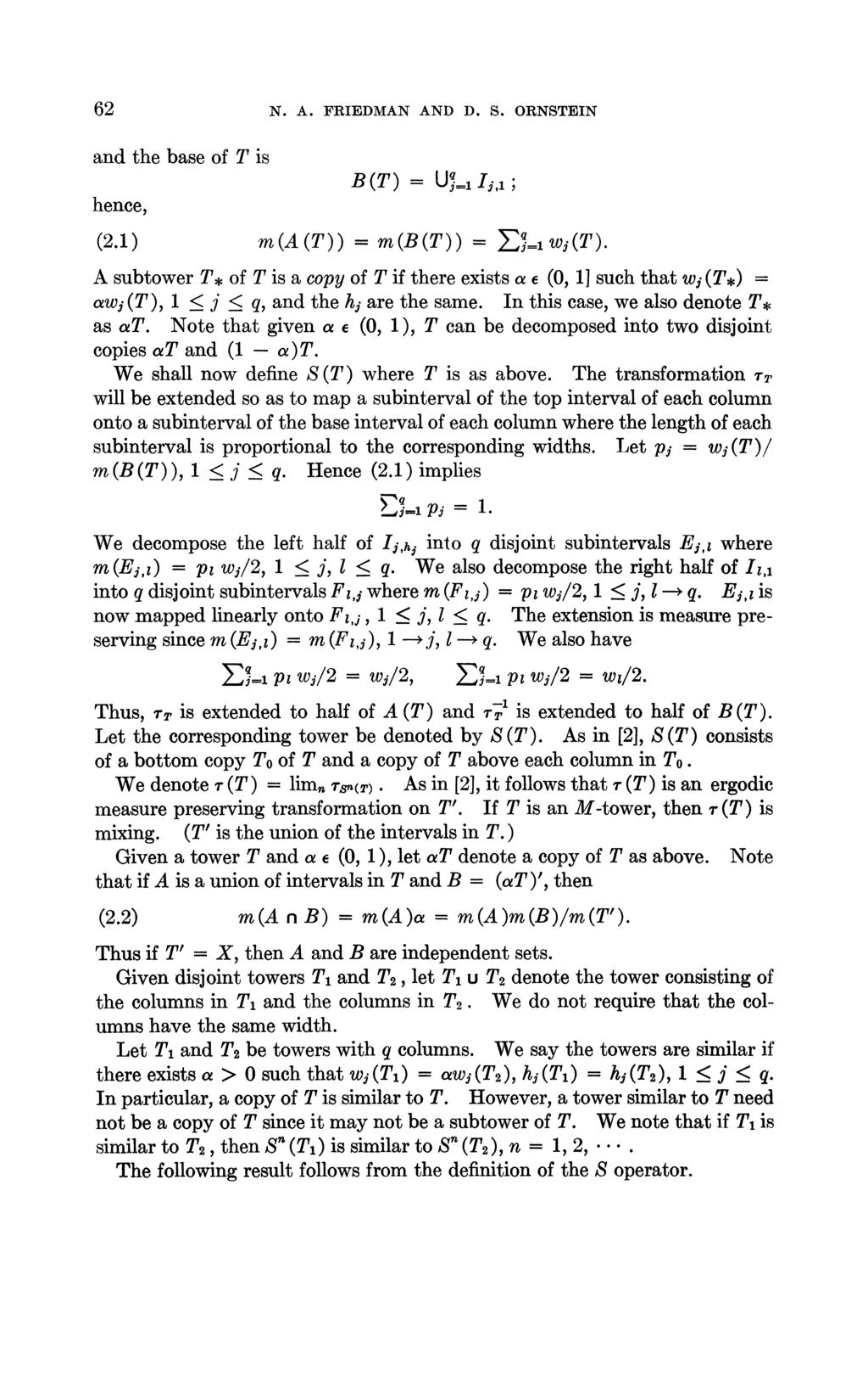 62 N. A. FRIEDMAN AND D. S. ORNSTEIN and the base of T is B (T) O 3"=1 I,1 hence, (2.1) m(a (T)) m(b(t)) =1 A subtower T. of T is a copy of T if there exists a e (0, 1] such that wj (T.
