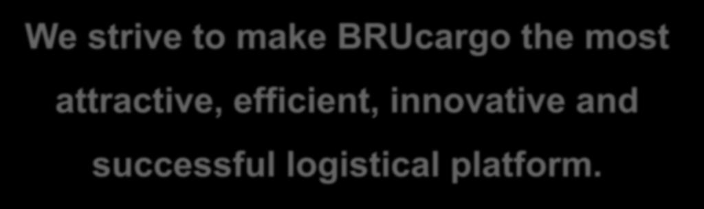 We strive to make BRUcargo the most attractive,