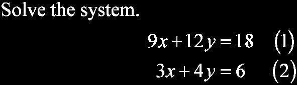 Example 8 Some Special Systems Some systems of linear equations have no solution or an infinite number of solutions.