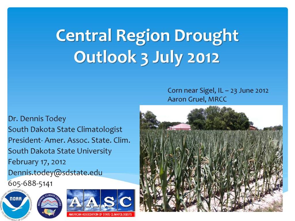 Hello and welcome to the next in a series of Missouri Basin specific climate outlook Webinars 2011-2012. My name is Dennis Todey and I am the State Climatologist for the State of South Dakota.