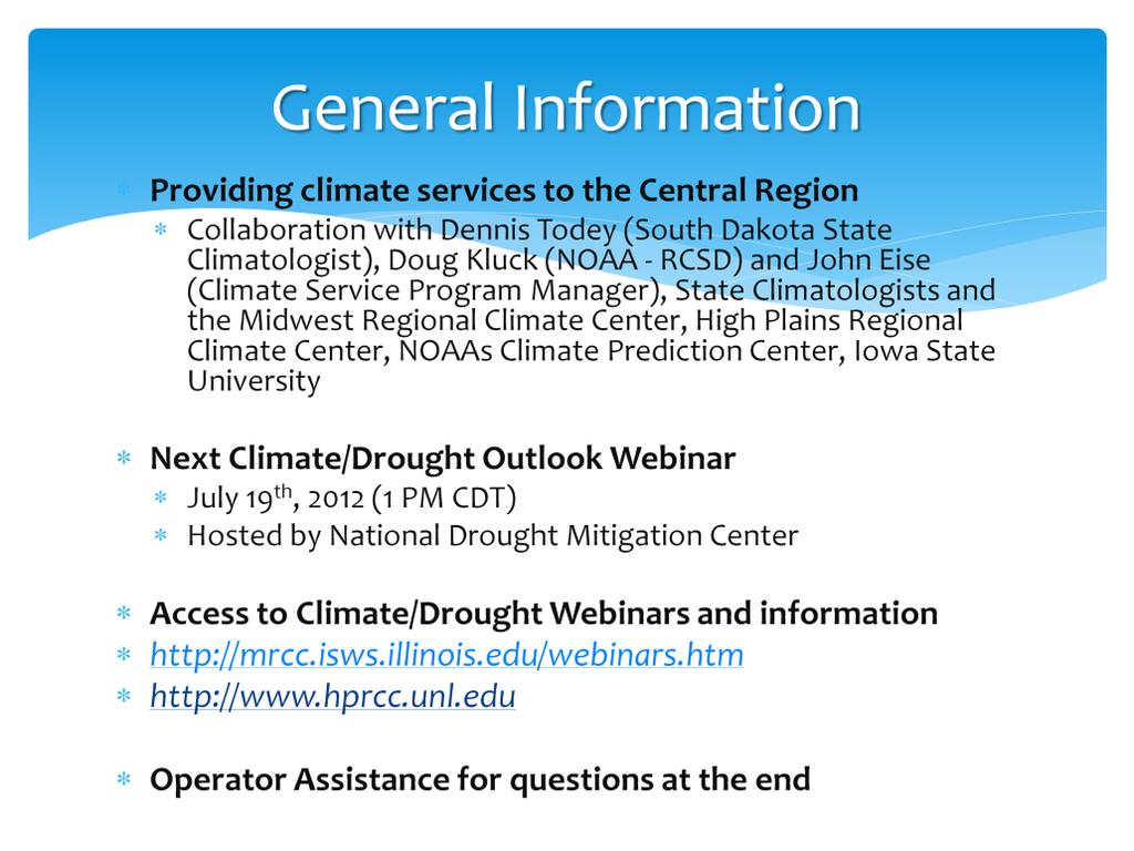 1) Our first central region climate/drought Outlook of this series responding to building drought conditions in the central port of the country including the Corn Belt and Great Plains.