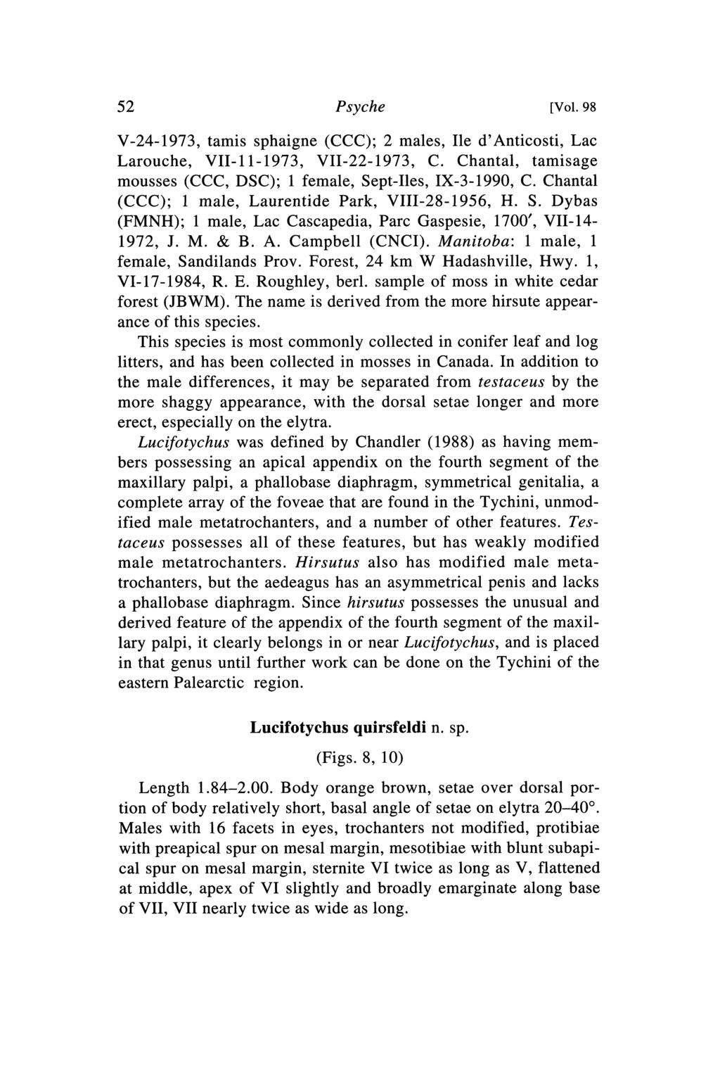 52 Psyche [Vol. 98 V-24-1973, tamis sphaigne (CCC); 2 males, Ile d Anticosti, Lac Larouche, VII-11-1973, VII-22-1973, C. Chantal, tamisage mousses (CCC, DSC); 1 female, Sept-Iles, IX-3-1990, C.