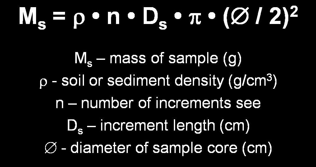 Sample Mass M s = n D s ( / 2) 2 M s mass of sample (g) - soil or sediment density (g/cm
