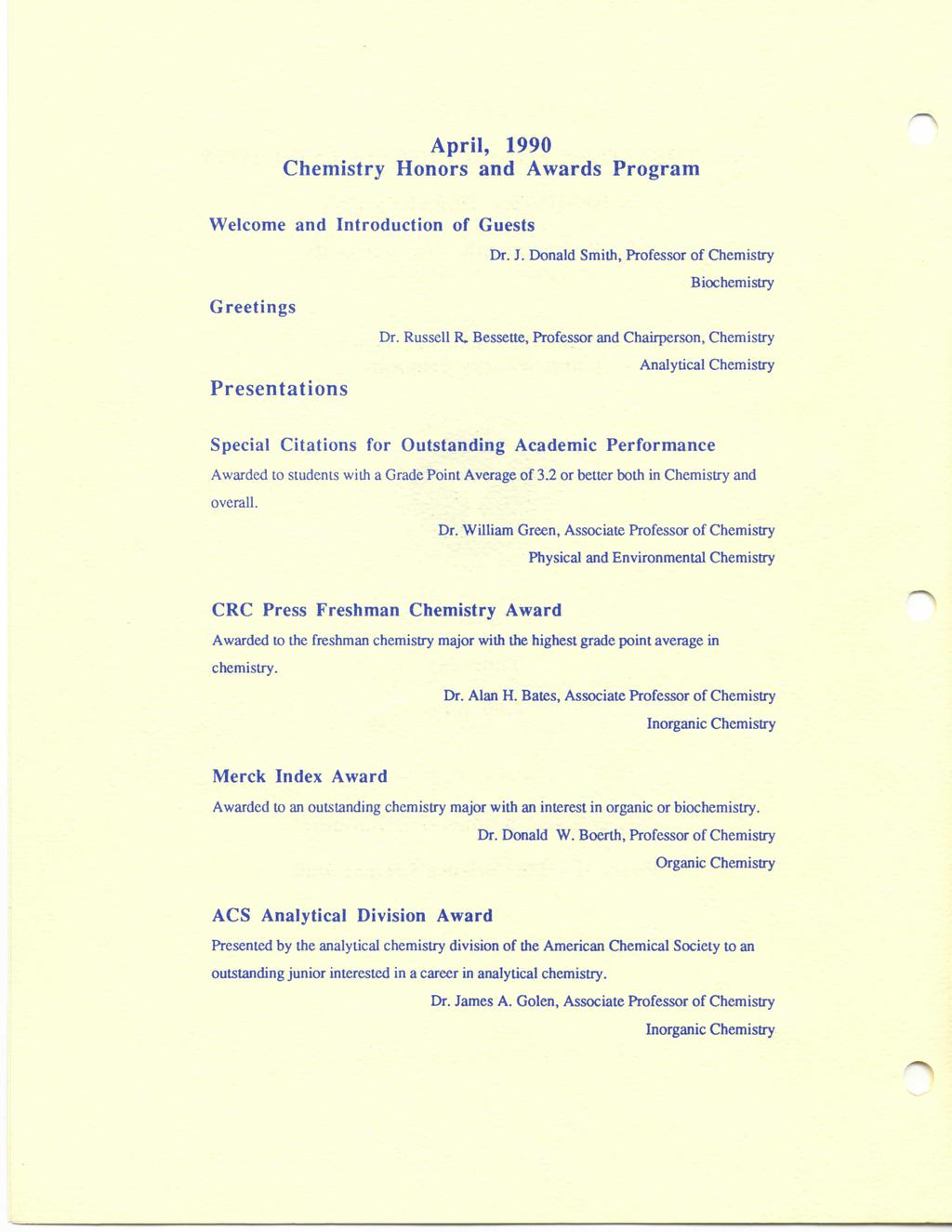 April, 1990 Chemistry Honors and Awards Program Welcome and Introduction of Guests Dr. J. Donald Smith, Professor of Chemistry Greetings Dr. Russell R.